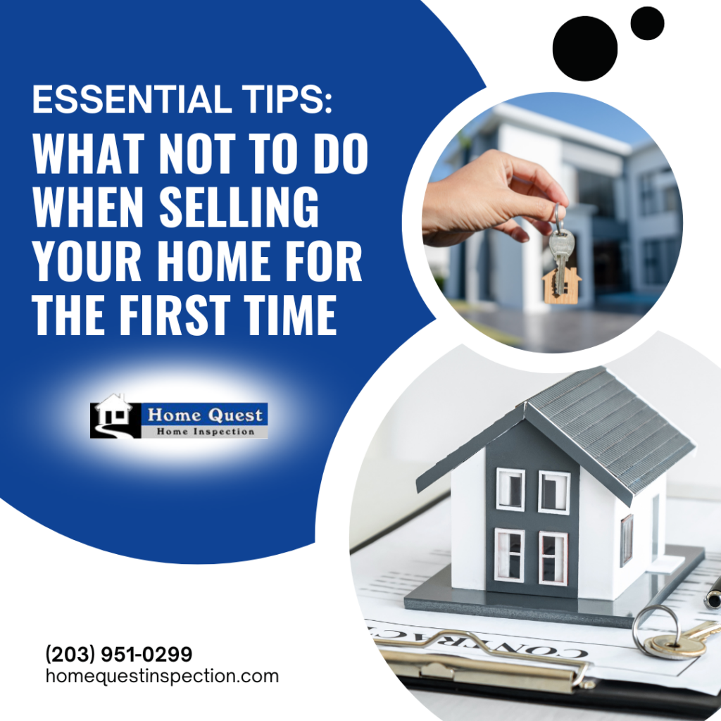 Home Quest Home Inspection Essential Tips_ What Not to Do When Selling Your Home for the First Time